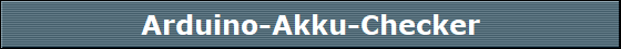 Arduino-Akku-Checker